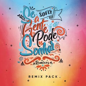 收聽soFLY的Se a Gente Pode Sonhar (Vokker Remix)歌詞歌曲