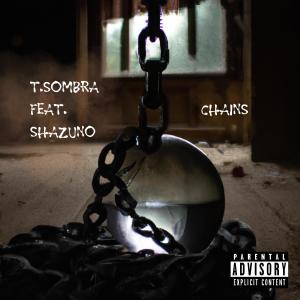 T.Sombra的專輯Chains (feat. Shazuno) (Explicit)