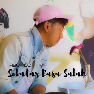 ดาวน์โหลดและฟังเพลง Sebatas Rasa Salah พร้อมเนื้อเพลงจาก Aboy DC