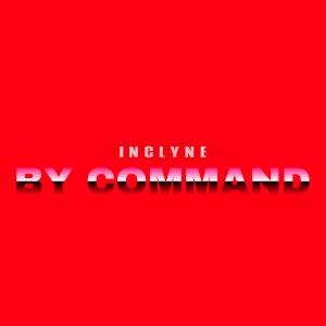 收聽Inclyne的By Command歌詞歌曲