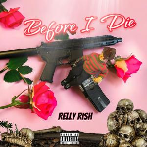 Relly Rish的專輯Before I Die (Explicit)