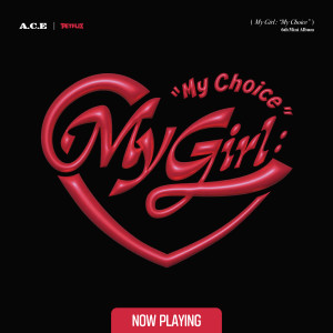 อัลบัม My Girl : "My Choice" ศิลปิน A.C.E