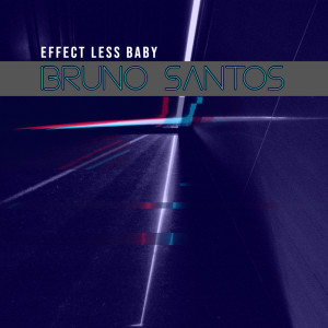อัลบัม Effect Less Baby ศิลปิน Bruno Santos