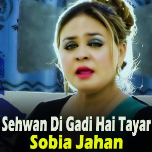 Dengarkan Sehwan Di Gadi Hai Tayar lagu dari Sobia Jahan dengan lirik