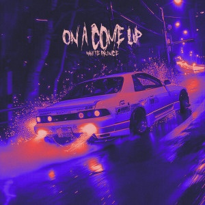 Listen to ON A COME UP song with lyrics from WH!TE PR!NCE
