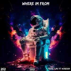 ดาวน์โหลดและฟังเพลง Where Im From (feat. 4oreign) (Explicit) พร้อมเนื้อเพลงจาก TrxulyJay