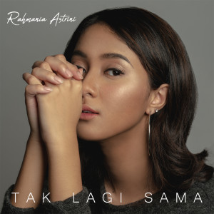 ดาวน์โหลดและฟังเพลง Tak Lagi Sama พร้อมเนื้อเพลงจาก Rahmania Astrini