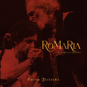 ดาวน์โหลดและฟังเพลง Romaria พร้อมเนื้อเพลงจาก Chico Teixeira
