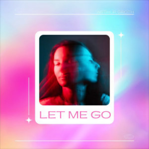 Album Let Me Go from Arthur Groth