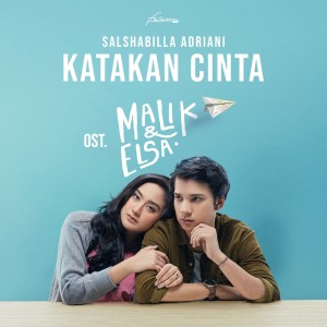Dengarkan Katakan Cinta (OST. Malik & Elsa) lagu dari Salshabila Adriani dengan lirik