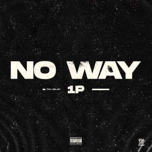 ดาวน์โหลดและฟังเพลง No Way (Explicit) พร้อมเนื้อเพลงจาก 1p