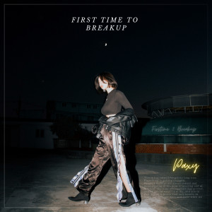 อัลบัม Firstime 2 Breakup (Explicit) ศิลปิน Paxy