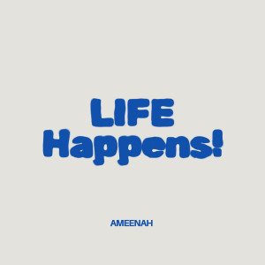 Listen to Life Happens! song with lyrics from AMEENAH