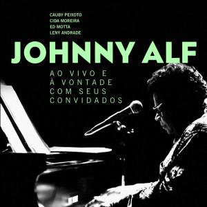Johnny Alf的專輯Johnny Alf ao Vivo e à Vontade com Seus Convidados
