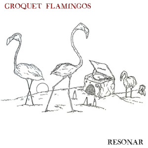 收聽Croquet Flamingos的Sin Más Razón歌詞歌曲