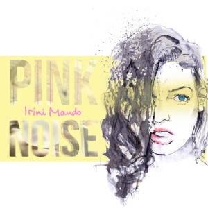 收聽Irini Mando的Pink Noise歌詞歌曲