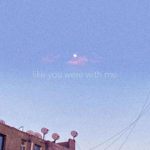 imfinenow的专辑like you were with me