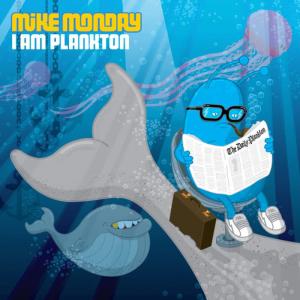 收聽Mike Monday的I Am Plankton (Glug Glug Club Dub)歌詞歌曲