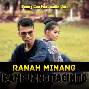 Dengarkan RANAH MINANG KAMPUANG TACINTO lagu dari Benny Can dengan lirik