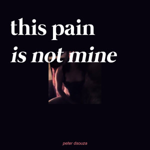 Peter Dsouza的專輯This Pain Is Not Mine