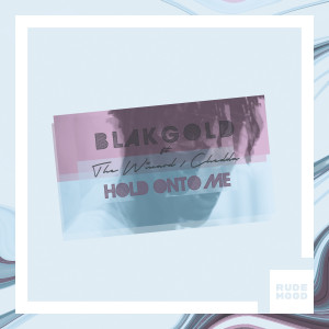 收聽Blakgold的Hold Onto Me歌詞歌曲