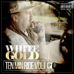 Album Ten Min Ride, Vol. 1 - EP (Explicit) from Whitegold