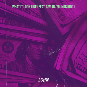 Listen to What It Look Like (Explicit) song with lyrics from 23AN