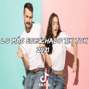 Dengarkan lagu Lo Más Escuchado Tik Tok 2021 nyanyian Dj TikTok Viral dengan lirik