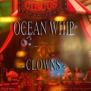 收聽Ocean Whip的Clowns歌詞歌曲