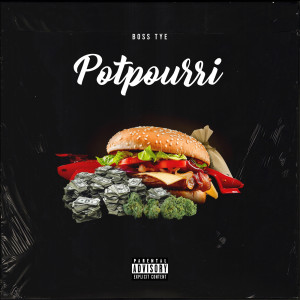Listen to Potpourri (Explicit) song with lyrics from Boss Tye