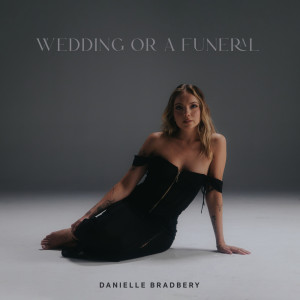 Danielle Bradbery的專輯Wedding or a Funeral