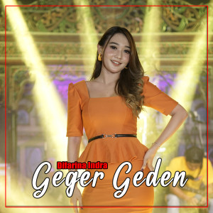 Dengarkan Geger Geden lagu dari Difarina Indra dengan lirik