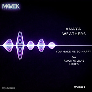 Listen to You Make Me So Happy (Da Rockwildas Tech Mix) song with lyrics from Anaya Weathers