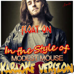 ดาวน์โหลดและฟังเพลง Float On (In the Style of Modest Mouse) [Karaoke Version] (Karaoke Version) พร้อมเนื้อเพลงจาก Ameritz - Karaoke
