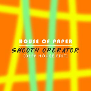 อัลบัม Smooth Operator (Deep House Edit) ศิลปิน House Of Paper