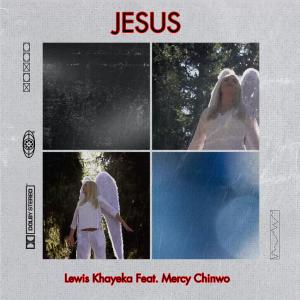 อัลบัม Jesus (feat. Mercy Chinwo) ศิลปิน Lewis Khayeka