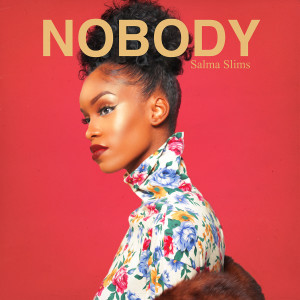 收聽Salma Slims的Nobody (Explicit)歌詞歌曲