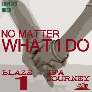 ดาวน์โหลดและฟังเพลง No Matter What I Do พร้อมเนื้อเพลงจาก Blaze 1