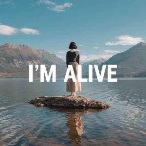 ดาวน์โหลดและฟังเพลง I'm Alive พร้อมเนื้อเพลงจาก DaDispot