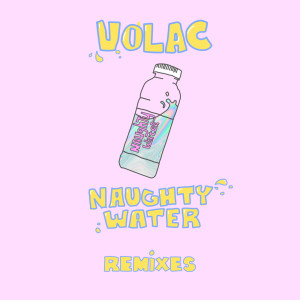 Album Naughty Water (Remixes) from Volac