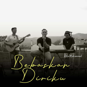 Dengarkan Bebaskan Diriku lagu dari Muhammad Rifai dengan lirik