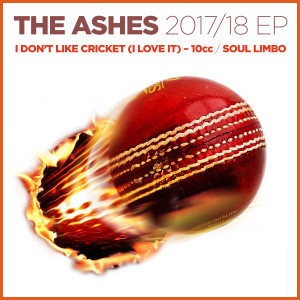 10cc 合唱團的專輯The Ashes 2017-18 / I Don't Like Cricket (I Love It)