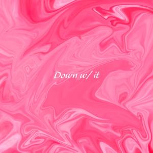 Down With It (Explicit)