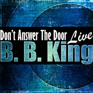 B.B.King的專輯Don't Answer the Door (Live)