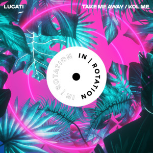 收聽Lucati的Take Me Away歌詞歌曲
