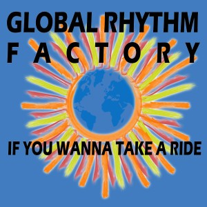 Global Rhythm Factory的專輯If You Wanna Take a Ride