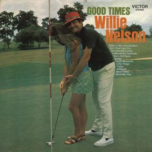 收聽Willie Nelson的Good Times歌詞歌曲