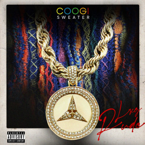 Listen to Coogi Sweater (Explicit) song with lyrics from LXG Rude