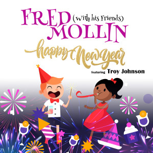 Fred Mollin的專輯Happy New Year (feat. Troy Johnson)