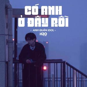 Album Có Anh Ở Đây Rồi (Lofi Ver.) oleh Anh Quân Idol